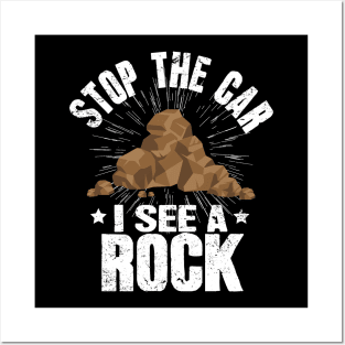 Stop The Car I See A Rock Geologist Posters and Art